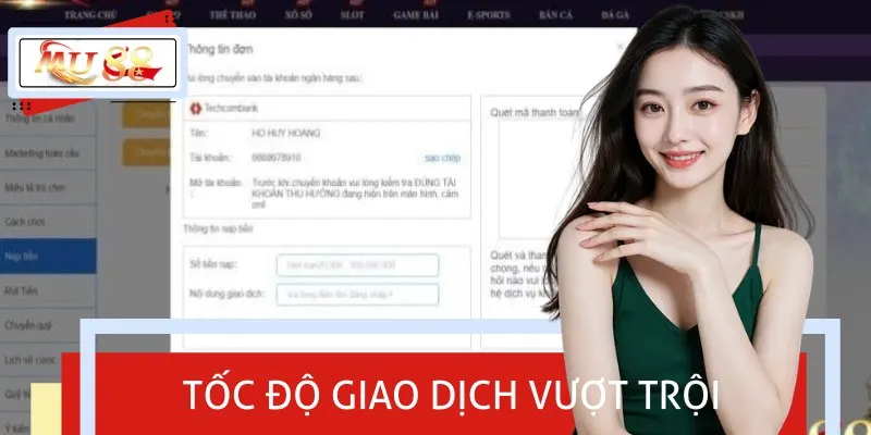 Tốc độ giao dịch luôn là điểm cộng lớn nhất của nhà cái MU88