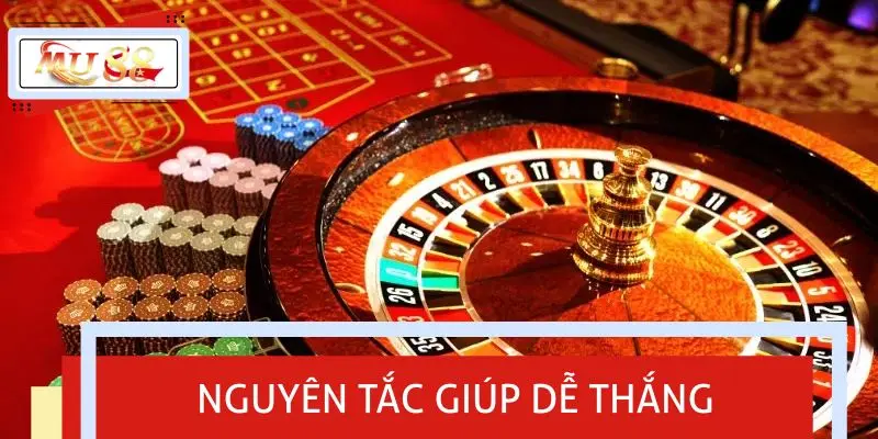 Các nguyên tắc chiến lược giúp dễ thắng khi chơi Roulette